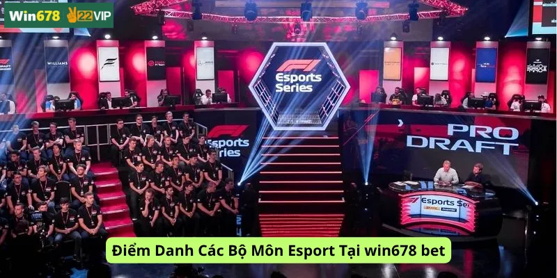 Điểm Danh Các Bộ Môn Esport Tại win678 bet
